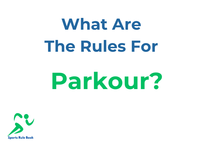 What Are The Rules For Parkour?
